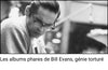 Les albums phares de Bill Evans, génie torturé
